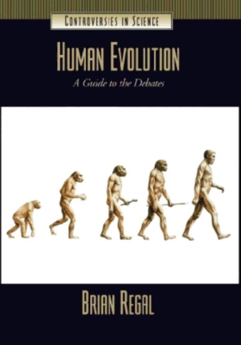 Human Evolution: A Guide to the Debates (Controversies in Science)  