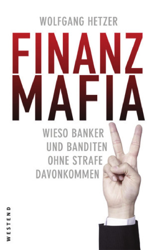 Finanzmafia: Wieso Banker und Banditen ohne Strafe davonkommen