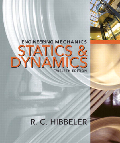 Engineering Mechanics--Combined Statics & Dynamics, 12th Edition  