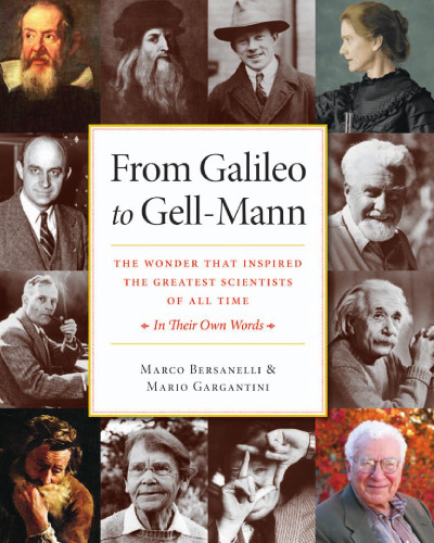 From Galileo to Gell-Mann: The Wonder that Inspired the Greatest Scientists of All Time: In Their Own Words  