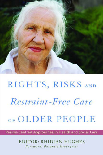 Rights, Risk and Restraint-Free Care of Older People: Person-Centred Approaches in Health and Social Care  