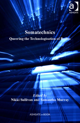 Somatechnics: Queering the Technologisation of Bodies (Queer Interventions)  