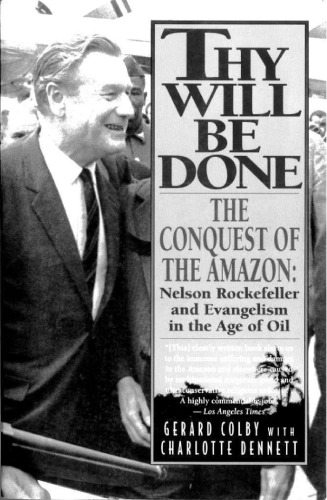 Thy Will Be Done: The Conquest of the Amazon: Nelson Rockefeller and Evangelism in the Age of Oil  