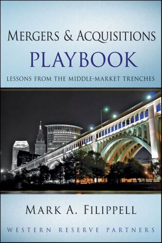 Mergers and Acquisitions Playbook: Lessons from the Middle-Market Trenches (Wiley Professional Advisory Services)  