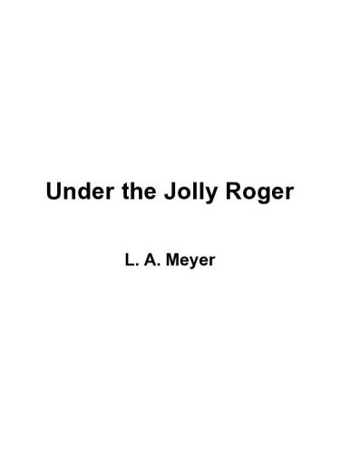 Under the Jolly Roger: Being an Account of the Further Nautical Adventures of Jacky Faber  