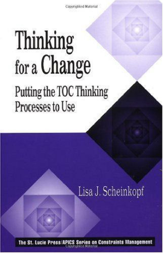 Thinking for a Change: Putting the TOC Thinking Processes to Use (The CRC Press Series on Constraints Management)  