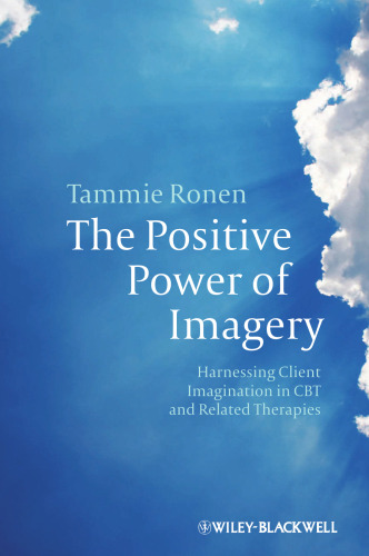 The Positive Power of Imagery: Harnessing Client Imagination in CBT and Related Therapies  