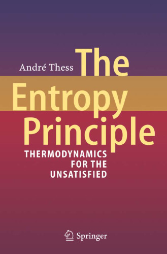 The Entropy Principle: Thermodynamics for the Unsatisfied  