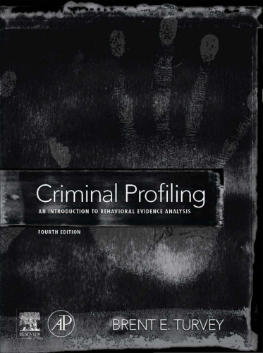 Criminal Profiling, Fourth Edition: An Introduction to Behavioral Evidence Analysis  