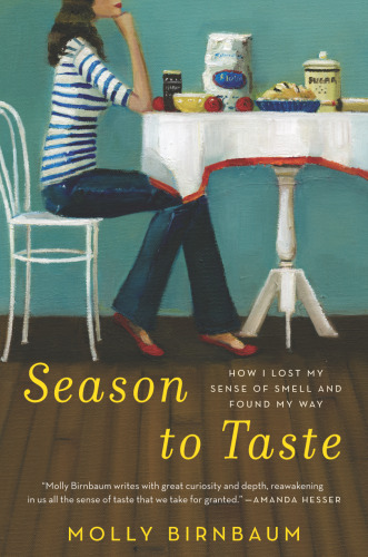 Season to Taste: How I Lost My Sense of Smell and Found My Way  