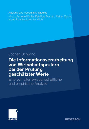 Die Informationsverarbeitung von Wirtschaftsprüfern bei der Prüfung geschätzter Werte: Eine verhaltenswissenschaftliche und empirische Analyse  