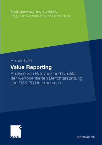 Value Reporting: Analyse von Relevanz und Qualität der wertorientierten Berichterstattung von DAX-30 Unternehmen (Rechnungswesen und Controlling)  