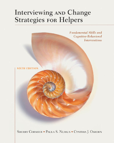 Interviewing and Change Strategies for Helpers: Fundamental Skills and Cognitive Behavioral Interventions, 6th Edition  