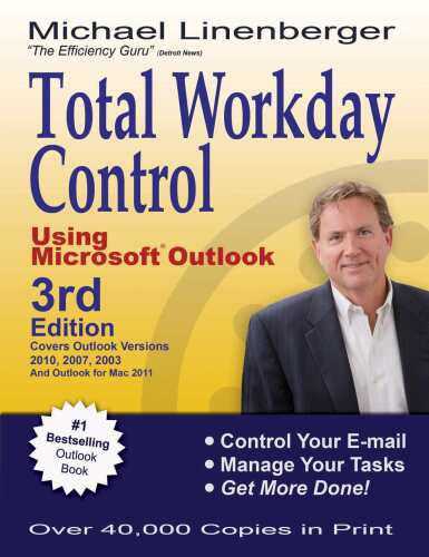 Total Workday Control Using Microsoft Outlook: The Eight Best Practices of Task and E-Mail Management  