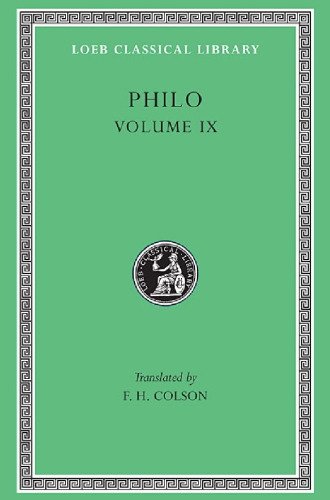 Philo, Volume IX (Every Good Man is Free. On the Contemplative Life. On the Eternity of the World. Against Flaccus. Apology for the Jews. On Providence)