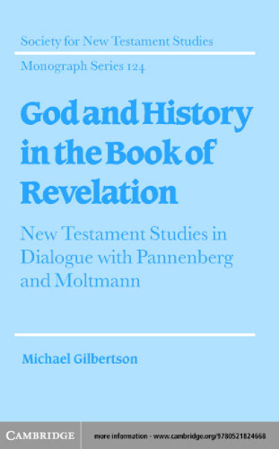 God and History in the Book of Revelation: New Testament Studies in Dialogue with Pannenberg and Moltmann  