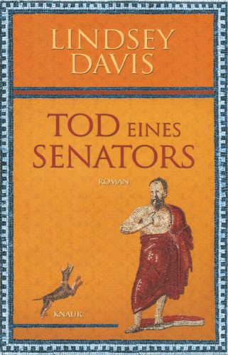 Tod eines Senators. Ein Falco-Roman (Marcus Didius Falco-Zyklus 15)  