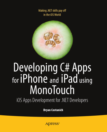 Developing C# Apps for iPhone and iPad using MonoTouch: iOS Apps Development for .NET Developers  