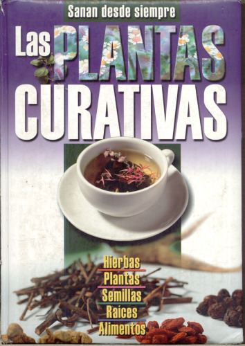 Las Plantas Curativas: Sanan Desde Siempre  