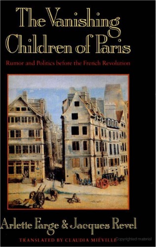 The Vanishing Children of Paris: Rumor and Politics Before the French Revolution  