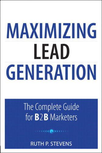 Maximizing Lead Generation: The Complete Guide for B2B Marketers (Que Biz-Tech)  