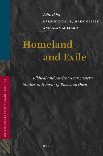 Homeland and Exile: Biblical and Ancient Near Eastern studies in Honour of Bustenay Oded  