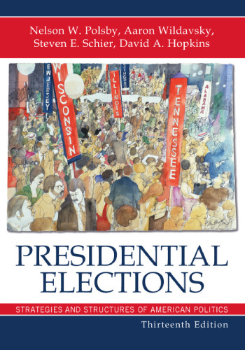 Presidential Elections: Strategies and Structures of American Politics  