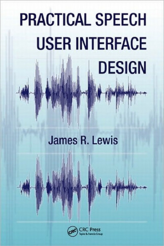 Practical Speech User Interface Design (Human Factors and Ergonomics)  