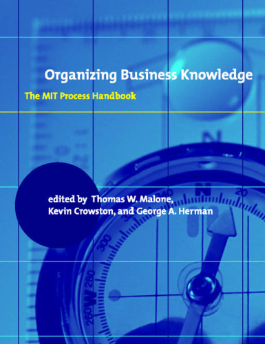 Organizing Business Knowledge: The MIT Process Handbook  