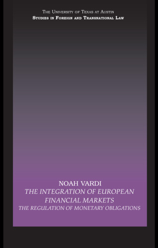 The Integration of European Financial Markets: The Regulation of Monetary Obligations (UT Austin Studies in Foreign and Transnational Law)  