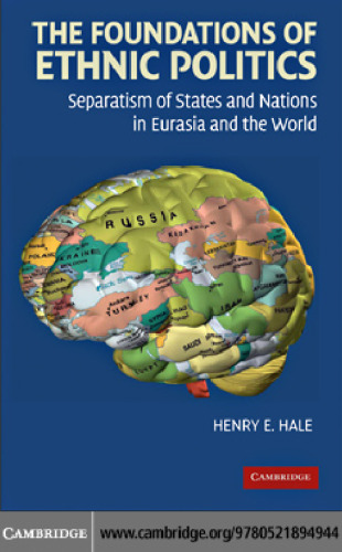 The Foundations of Ethnic Politics: Separatism of States and Nations in Eurasia and the World