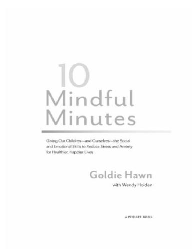 10 Mindful Minutes: Giving Our Children--and Ourselves--the Social and Emotional Skills to Reduce Stress and Anxiety for Healthier, Happy Lives  