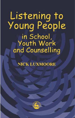 Listening to Young People in School, Youth Work and Counselling  