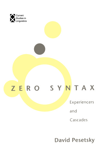 Zero Syntax: Experiencers and Cascades (Current Studies in Linguistics)  