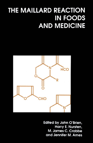 The Maillard Reaction in Foods and Medicine (Woodhead Publishing Series in Food Science, Technology and Nutrition)