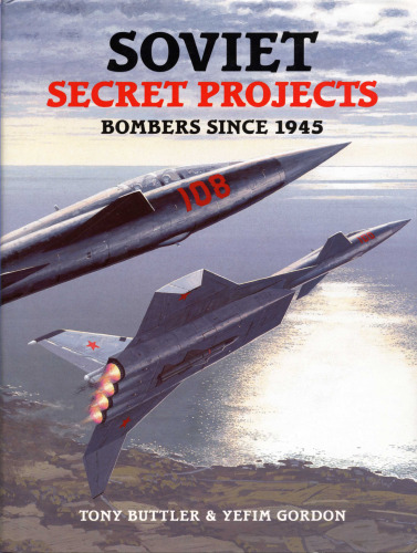 Soviet Secret Projects Bombers Since 1945, Vol. 1  