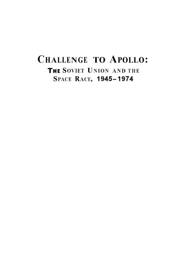 Challenge to Apollo: The Soviet Union and the space race, 1945-1974 (NASA history series)  