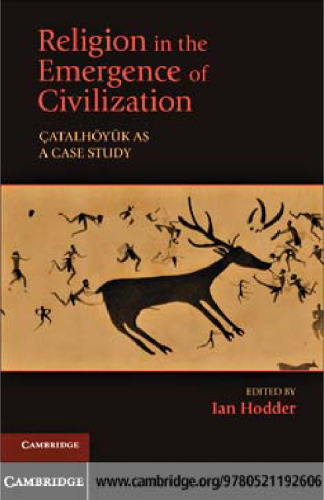 Religion in the Emergence of Civilization: Çatalhöyük as a Case Study