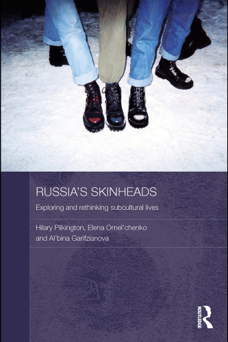 Russia's Skinheads: Exploring and Rethinking Subcultural Lives (Routledge Contemporary Russia and Eastern Europe Series)