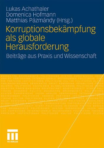 Korruptionsbekämpfung als globale Herausforderung: Beiträge aus Praxis und Wissenschaft  