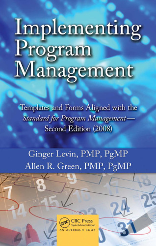 Implementing Program Management: Templates and Forms Aligned with the Standard for Program Management - Second Edition (2008)