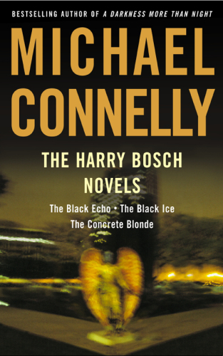 The Harry Bosch Novels: The Black Echo, The Black Ice, The Concrete Blonde  