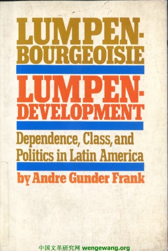 Lumpenbourgeoisie: lumpendevelopment: dependence, class, and politics in Latin America  