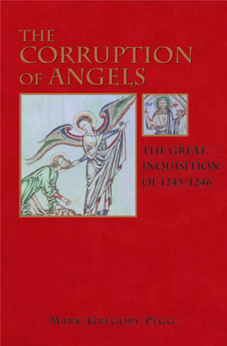 The Corruption of Angels: The Great Inquisition of 1245-1246  