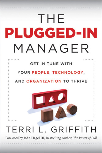 The Plugged-In Manager: Get in Tune with Your People, Technology, and Organization to Thrive  