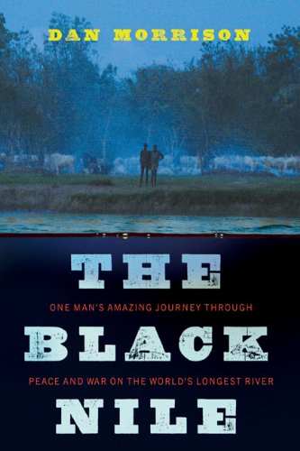 The black Nile: one man's amazing journey through peace and war on the world's longest river