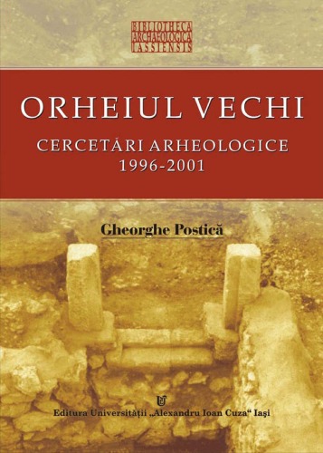 Orheiul Vechi: Cercetari arheologice, 1996-2001  