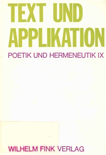 Text und Applikation. Theologie, Jurisprudenz und Literaturwissenschaft im hermeneutischen Gespräch (Poetik und Hermeneutik IX)