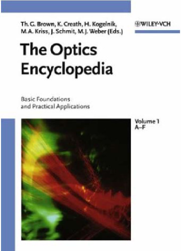 The Optics Encyclopedia: Basic Foundations and Practical Applications (5 vols, Wiley 2004)