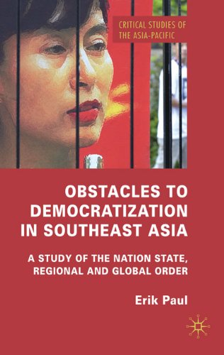 Obstacles to Democratization in Southeast Asia: A Study of the Nation State, Regional and Global Order ()